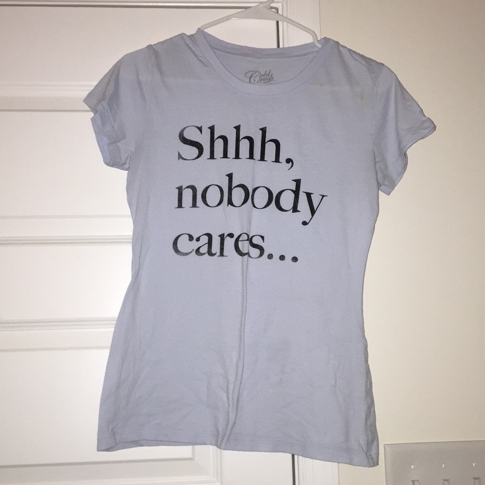 Cold Crush Shirt “Shhh, nobody cares...” Baby Blue